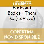 Backyard Babies - Them Xx (Cd+Dvd) cd