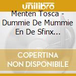 Menten Tosca - Dummie De Mummie En De Sfinx Van Sh (6 Cd) cd musicale di Menten Tosca