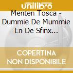 Menten Tosca - Dummie De Mummie En De Sfinx Van Sh (6 Cd) cd