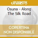Osuna - Along The Silk Road cd