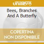 Bees, Branches And A Butterfly cd