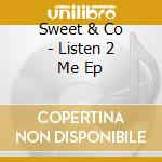 Sweet & Co - Listen 2 Me Ep cd