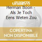 Herman Boon - Als Je Toch Eens Weten Zou cd