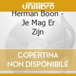 Herman Boon - Je Mag Er Zijn cd musicale di Herman Boon