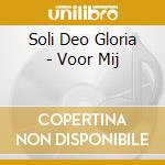 Soli Deo Gloria - Voor Mij cd