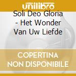 Soli Deo Gloria - Het Wonder Van Uw Liefde cd