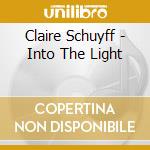 Claire Schuyff - Into The Light cd musicale di Claire Schuyff