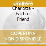 Charlotta - Faithful Friend cd