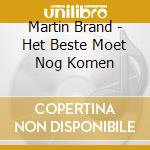 Martin Brand - Het Beste Moet Nog Komen cd