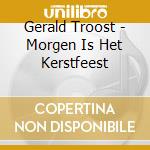 Gerald Troost - Morgen Is Het Kerstfeest cd