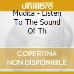 Mudita - Listen To The Sound Of Th cd