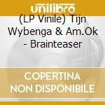 (LP Vinile) Tijn Wybenga & Am.Ok - Brainteaser vinile