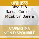 Dibo D & Randal Corsen - Muzik Sin Barera cd