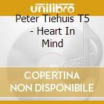 Peter Tiehuis T5 - Heart In Mind cd
