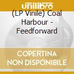 (LP Vinile) Coal Harbour - Feedforward vinile