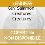 Guy Salamon - Creatures! Creatures! cd