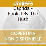 Capricia - Fooled By The Hush cd
