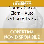 Gomes Carlos Clara - Auto Da Fonte Dos Amores cd