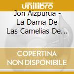 Jon Aizpurua - La Dama De Las Camelias De Alexandre Dumas cd