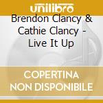 Brendon Clancy & Cathie Clancy - Live It Up cd