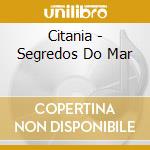 Citania - Segredos Do Mar cd musicale di Citania