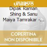 Dipak Raman Shing & Sanu Maiya Tamrakar - Cultural Echo (Folk Songs) cd musicale di Dipak Raman Shing & Sanu Maiya Tamrakar