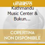 Kathmandu Music Center & Bukun Gandharba - Sarangi Ko Gatha cd musicale di Kathmandu Music Center & Bukun Gandharba