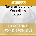 Navaraj Gurung - Soundless Sound (Blissful Moments) cd