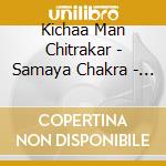 Kichaa Man Chitrakar - Samaya Chakra - A Circle Of cd