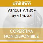 Various Artist - Laya Bazaar cd