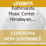 Kathmandu Music Center - Himalayan Tunes cd