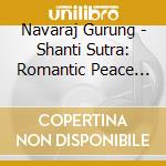 Navaraj Gurung - Shanti Sutra: Romantic Peace Melodies cd