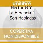 Hector G Y La Herencia 4 - Son Habladas cd