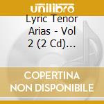 Lyric Tenor Arias - Vol 2 (2 Cd) / Various cd