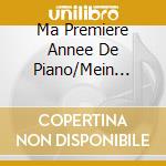 Ma Premiere Annee De Piano/Mein Erstes Jahr Kla... cd