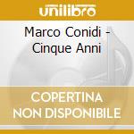 Marco Conidi - Cinque Anni cd musicale