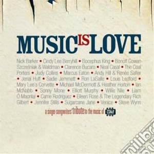 Music Is Love - A Singer-Songwriters' Tribute To The Music Of CSN&Y (2 Cd) cd musicale di Aa/vv - music is lov