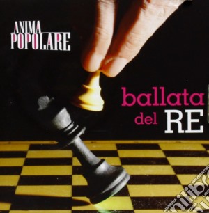 Anima Popolare - Ballata Del Re cd musicale di Popolare Anima