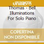 Thomas - Bell Illuminations For Solo Piano cd