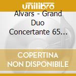 Alvars - Grand Duo Concertante 65 For Two Pianos cd musicale