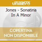 Jones - Sonatina In A Minor cd