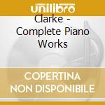 Clarke - Complete Piano Works cd