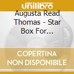 Augusta Read Thomas - Star Box For Percussion Quartet cd