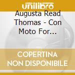 Augusta Read Thomas - Con Moto For Percussion Quartet cd