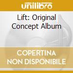 Lift: Original Concept Album cd