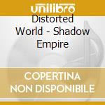 Distorted World - Shadow Empire cd