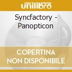 Syncfactory - Panopticon cd
