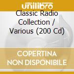 Classic Radio Collection / Various (200 Cd) cd