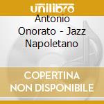 Antonio Onorato - Jazz Napoletano cd musicale di Antonio Onorato