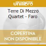 Terre Di Mezzo Quartet - Faro cd musicale di TERRE DI MEZZO QUART